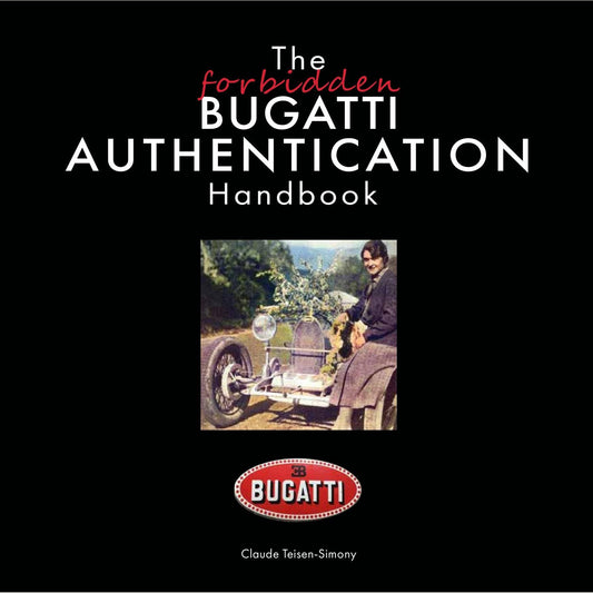 The Forbidden Bugatti: Authentication Handbook af Claude Teisen-Simony – guide til autentificering af klassiske Bugatti-biler med sjældne illustrationer